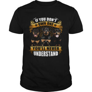 Rottweiler If You Dont Own One Youll Never Understand Shirt
